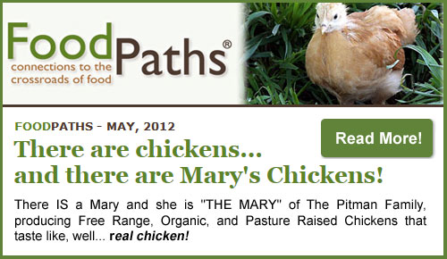 FoodPaths - March, 2012 - There are chickens... and there are Mary's Chickens!